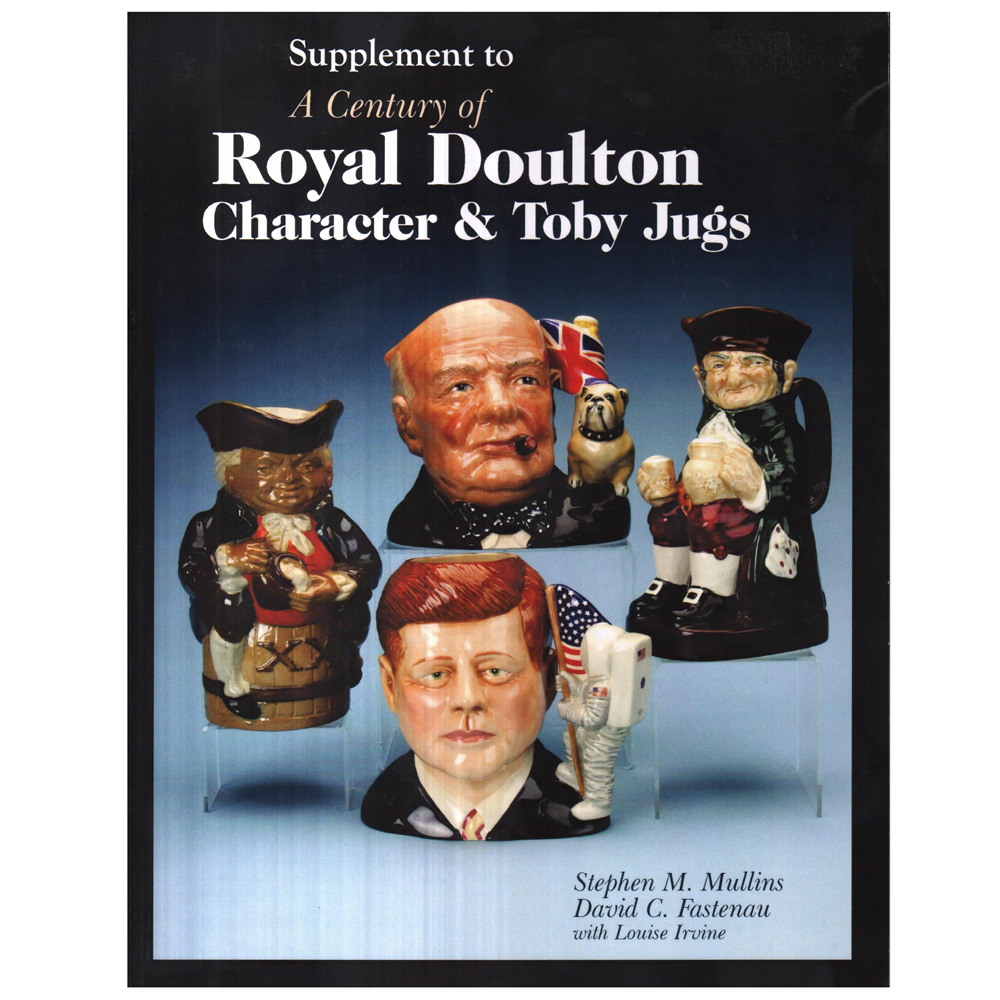 Supplement to "A Century of ROYAL DOULTON Character and Toby Jugs" by Stephen M. Mullins and David C. Fastenau - Royal Doulton Book